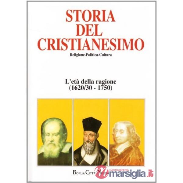 Storia del cristianesimo. Vol. 9: L'età della ragione (1620/30-1750)
