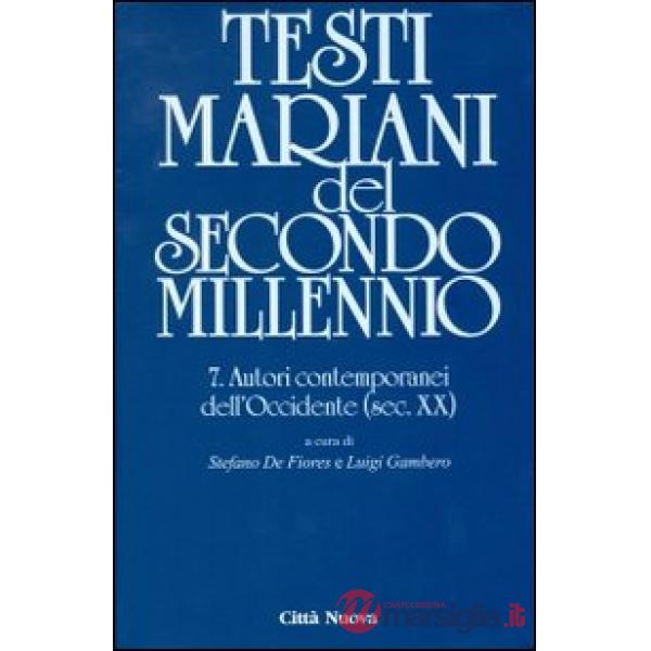 Testi mariani del secondo millennio. Vol. 7: Autori contemporanei dell'Occidente (sec. XX)