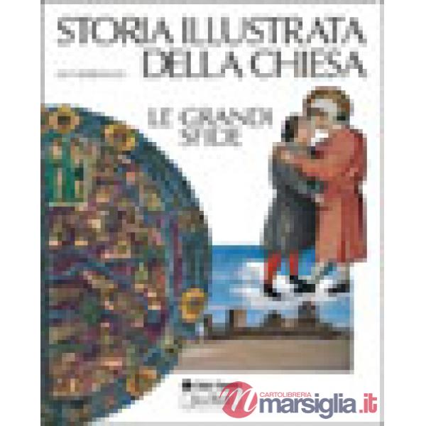 Storia illustrata della chiesa. Le grandi sfide