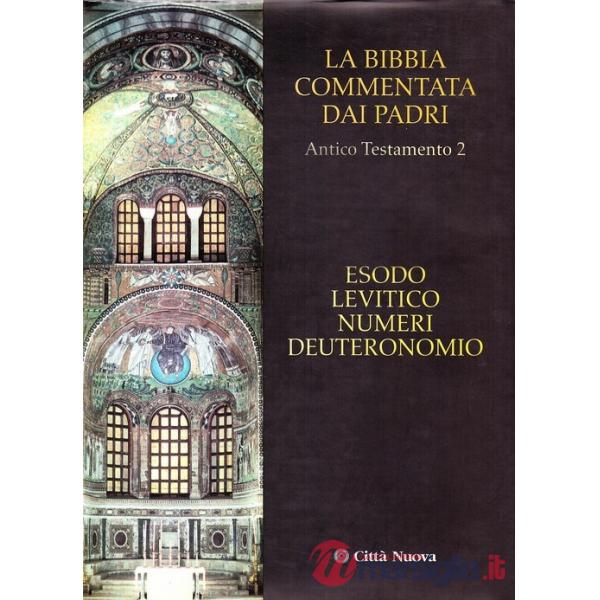 Bibbia commentata dai padri. Antico Testamento. Edoso, Levitico, Numeri, Deuteronomio (La)