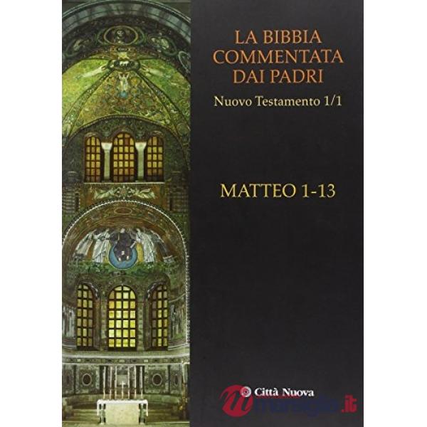 Bibbia commentata dai Padri. Nuovo Testamento (La). Vol. 1/1: Matteo 1-13