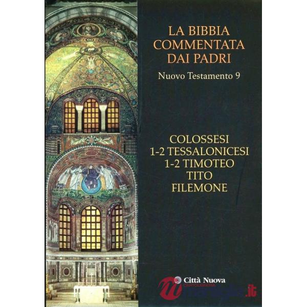 Bibbia commentata dai Padri. Nuovo Testamento (La). Vol. 9: Colossesi 1-2, Tessalonicesi 1-2, Timoteo, Tito, Filemone