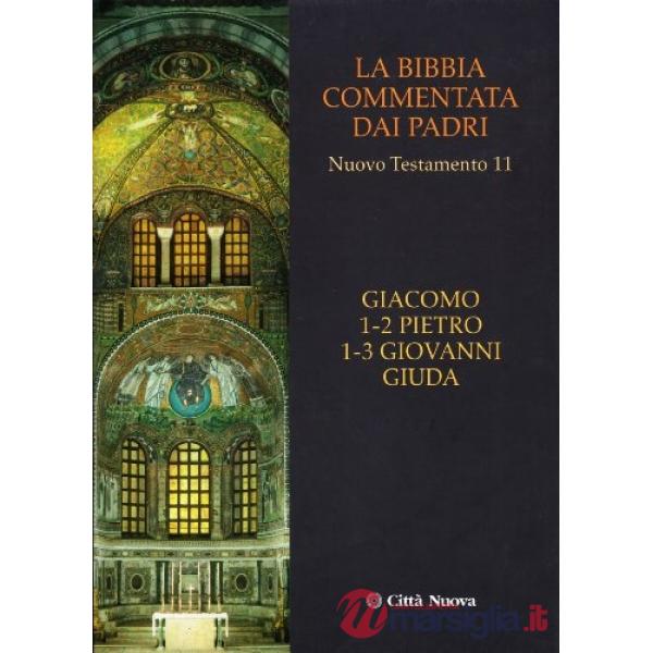 Bibbia commentata dai Padri. Nuovo Testamento (La). Vol. 11: Giacomo, Pietro 1-2, Giovanni 1-3, Giuda