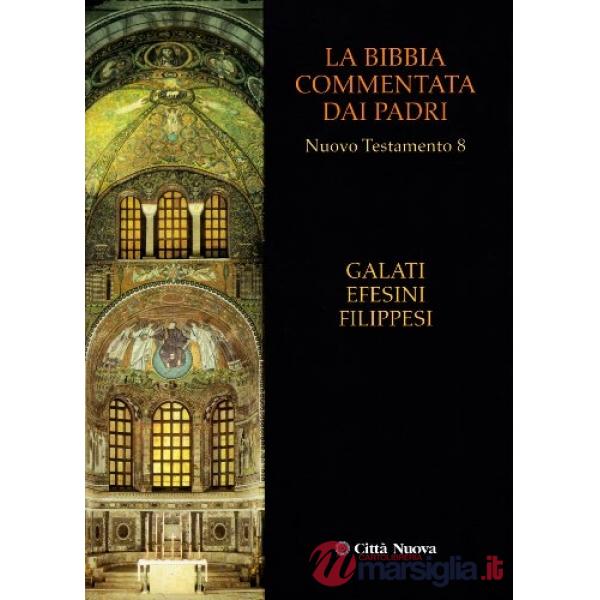Bibbia commentata dai Padri. Nuovo Testamento (La). Vol. 8: Galati, Efesini, Filippesi