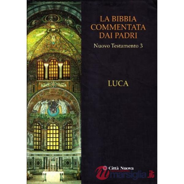 Bibbia commentata dai padri. Nuovo Testamento (La). Vol. 3: Luca