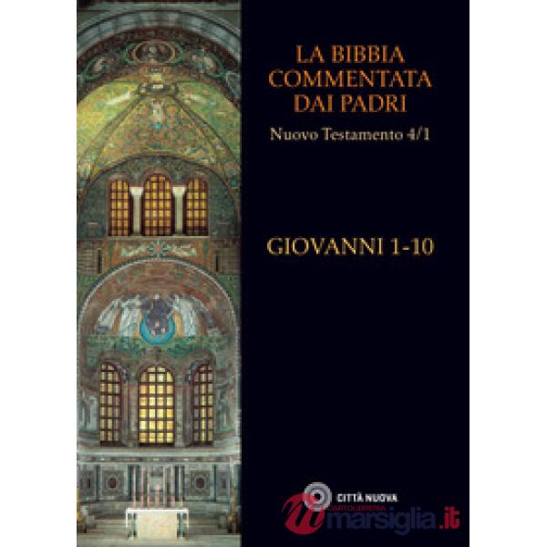 Bibbia commentata dai Padri. Nuovo Testamento (La). Vol. 4: Giovanni 1-10