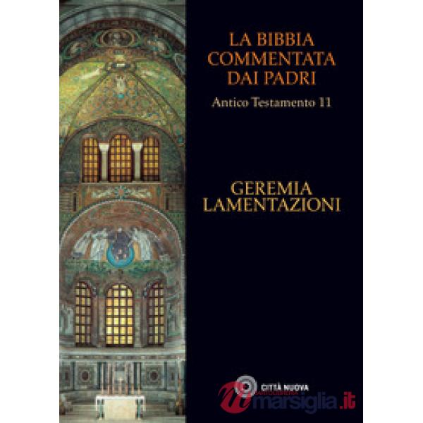 Bibbia commentata dai Padri. Antico testamento (La). Vol. 11: Geremia. Lamentazioni