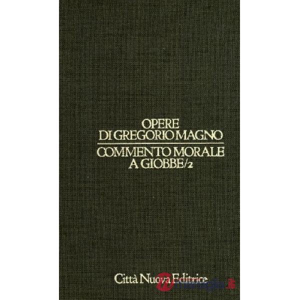 Opere. Vol. 1/2: Commento morale a Giobbe (9-18)