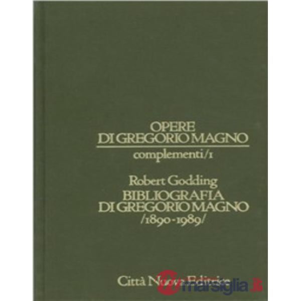 Opere di Gregorio Magno. Complementi. Vol. 1: Bibliografia di Gregorio Magno (1890-1989)