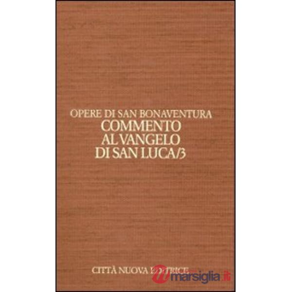 Opere. Vol. 9/3: Commento al Vangelo di san Luca.