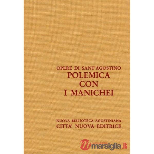 Opera omnia. Vol. 13/2: Polemica con i manichei. Contro Adimanto-Contro la lettera del fondamento di mani-Disputa con Felice...