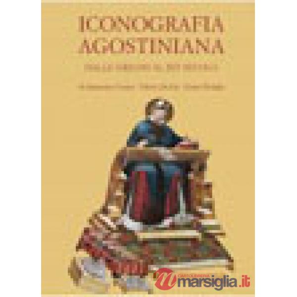 Iconografia agostiniana. Ediz. illustrata. Vol. 1: Dalle origini al XIV secolo
