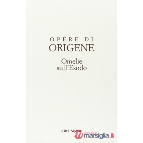 Opera omnia di Origene. Vol. 2: Omelie sull'Esodo