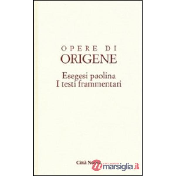 Opere di Origene. Vol. 14/4: Esegesi paolina. I testi frammentari