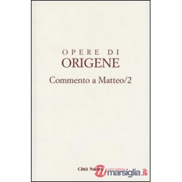 Opere di Origene. Vol. 11/2: Commento a Matteo 2.