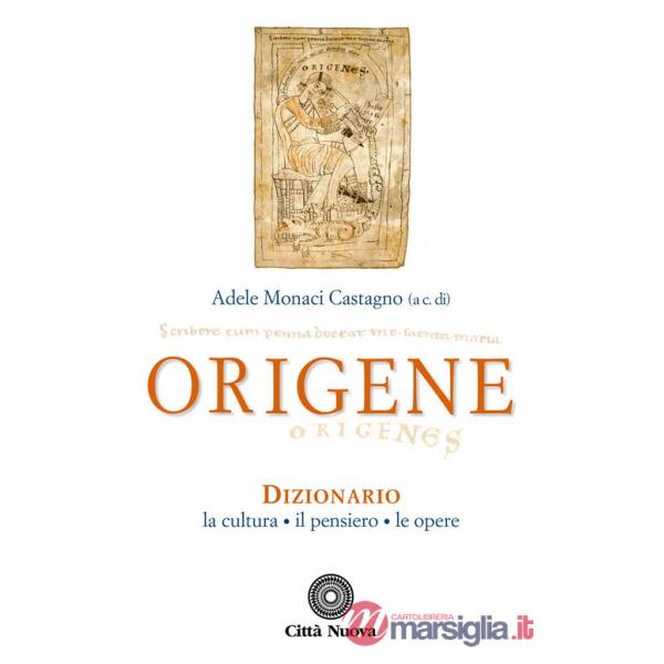 Origene. Dizionario, la cultura, il pensiero, le opere