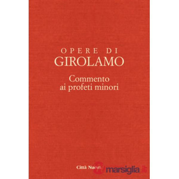Opere di Girolamo. Vol. 8: Commento ai profeti minori