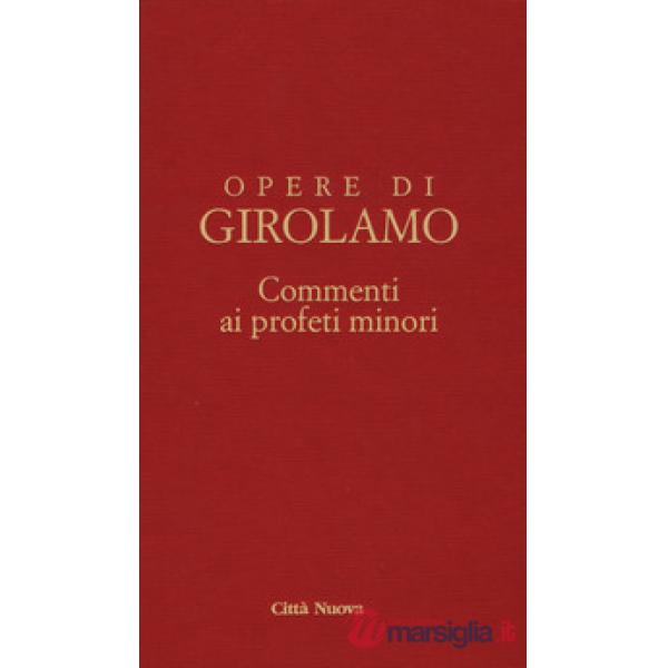 Commento ai profeti minori. Sofonia, Aggeo, Abacuc e Giona. Testo latino a fronte