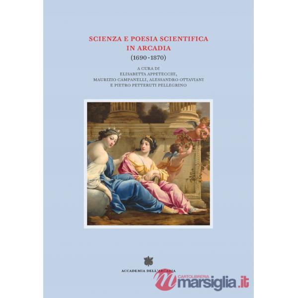 Scienza e poesia scientifica in Arcadia (1690-1870)