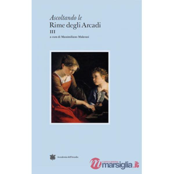 Ascoltando le rime degli Arcadi. Vol. 3