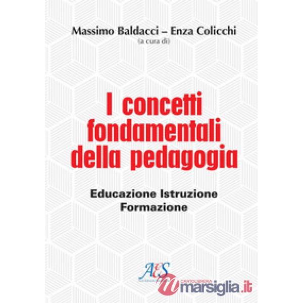 I concetti fondamentali della pedagogia. Educazione, istruzione, formazione