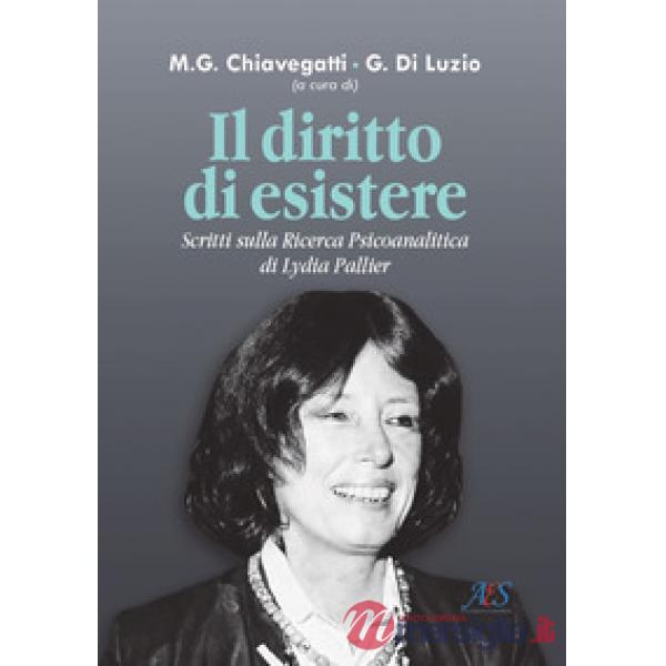 Il diritto di esistere. Scritti sulla ricerca psicoanalitica di Lydia Pallier