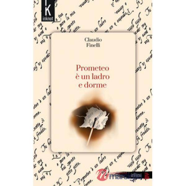Prometeo è un ladro e dorme. Nuova ediz.