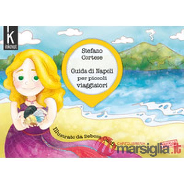 Guida di Napoli per piccoli viaggiatori. Ediz. illustrata