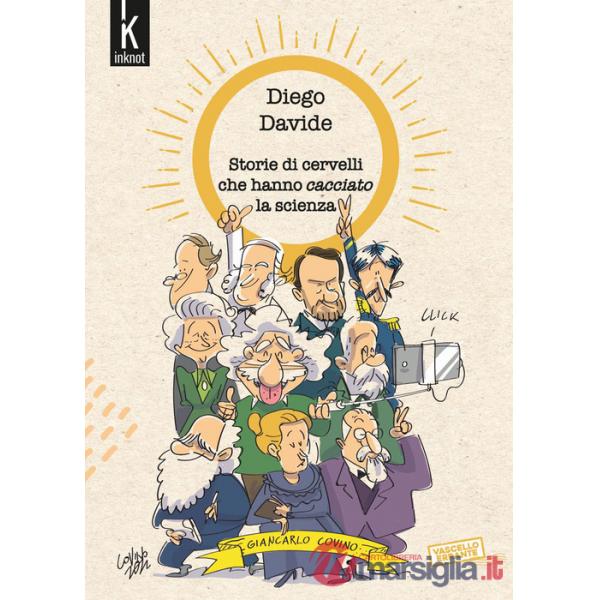 Storie di cervelli che hanno cacciato la scienza