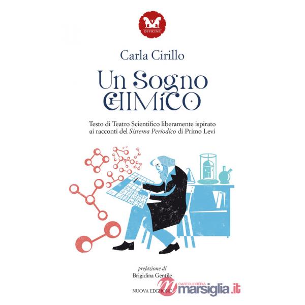 Sogno chimico. Testo di teatro scientifico liberamente ispirato ai racconti del Sistema Periodico di Primo Levi (Un)