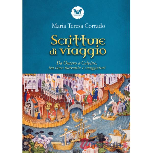 Scritture di viaggio. Da Omero a Calvino, tra voce narrante e viaggiatori