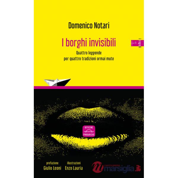 Borghi invisibili. Quattro leggende per quattro tradizioni ormai mute. Nuova ediz. (I)