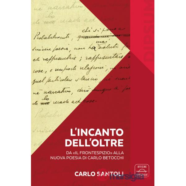 Incanto dell'Oltre. Da «Il Frontespizio» alla nuova poesia di Carlo Betocchi (L')