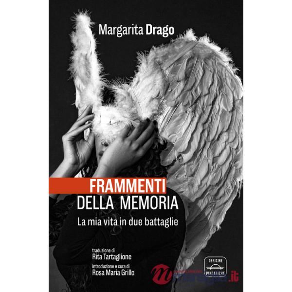 Frammenti della memoria. La mia vita in due battaglie