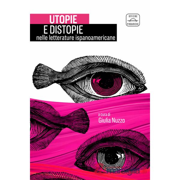 Utopie e distopie nelle letterature ispanoamericane. Ediz. bilingue