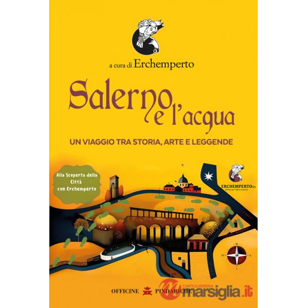 Salerno e l'acqua. Un viaggio tra storia, arte e leggende