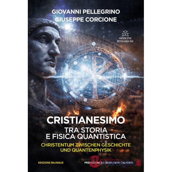 Cristianesimo. Tra storia e fisica quantistica. Ediz. italiana e tedesca