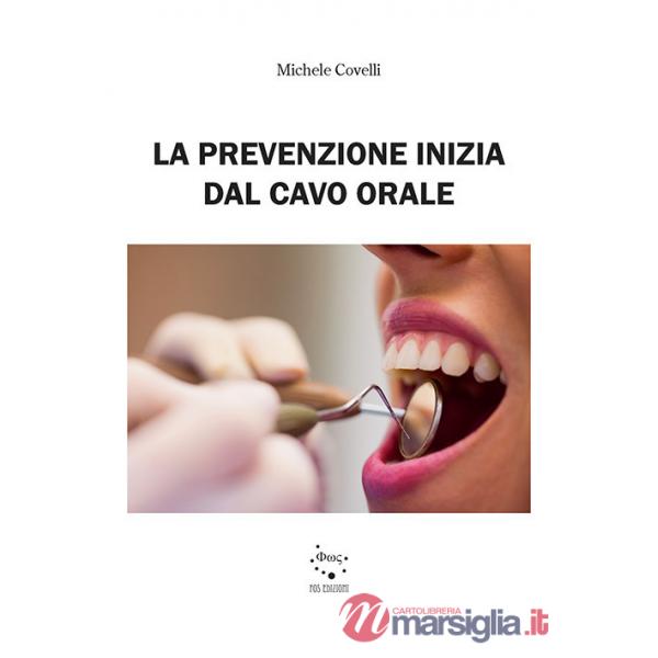 Prevenzione inizia dal cavo orale. Ediz. illustrata (La)