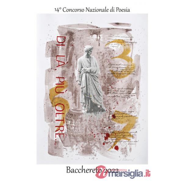 Di là, più oltre... 14° concorso nazionale di poesia Bacchereto 2022
