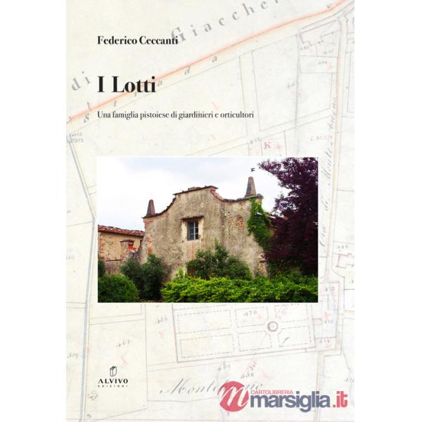 Lotti. Una famiglia pistoiese di giardinieri e orticultori (I)