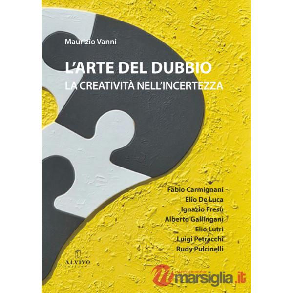 Arte del dubbio. La creatività nell'incertezza (L')