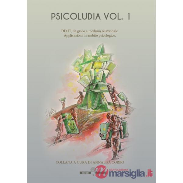 Psicoludìa. Vol. 1: Dixit, da gioco a medium relazionale. Applicazioni in psicologia