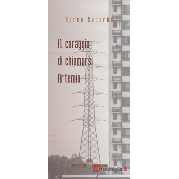 Coraggio di chiamarsi Artemio (Il)