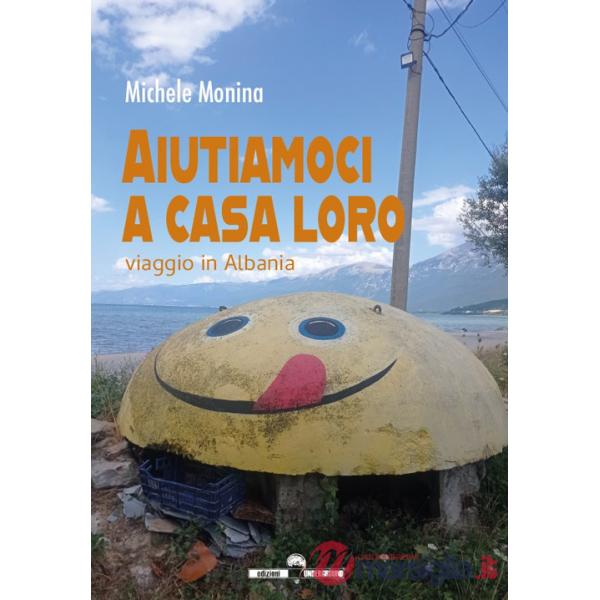 Aiutiamoci a casa loro. Viaggio in Albania