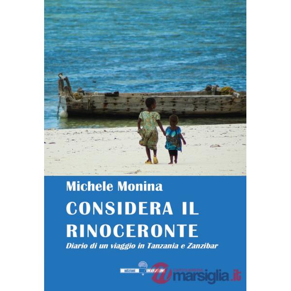 Considera il rinoceronte. Diario di un viaggio in Tanzania e Zanzibar
