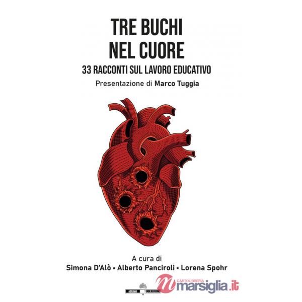 Tre buchi nel cuore. 33 racconti sul lavoro educativo