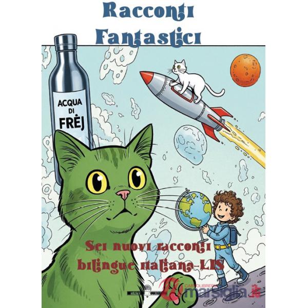 Racconti fantastici. Sei nuovi racconti bilingue italiano-LIS