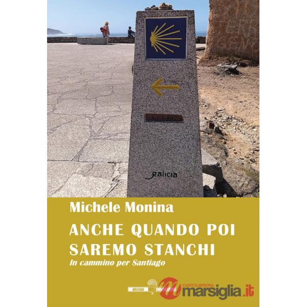 Anche quando poi saremo stanchi. In cammino per Santiago