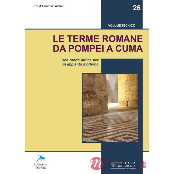 Terme romane da Pompei a Cuma. Una storia antica per un impianto moderno (Le)