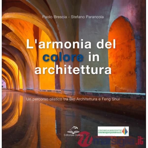 Armonia del colore in architettura. Un percorso olistico tra bio architettura e feng shui (L')